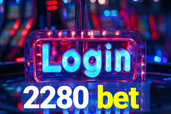 2280 bet